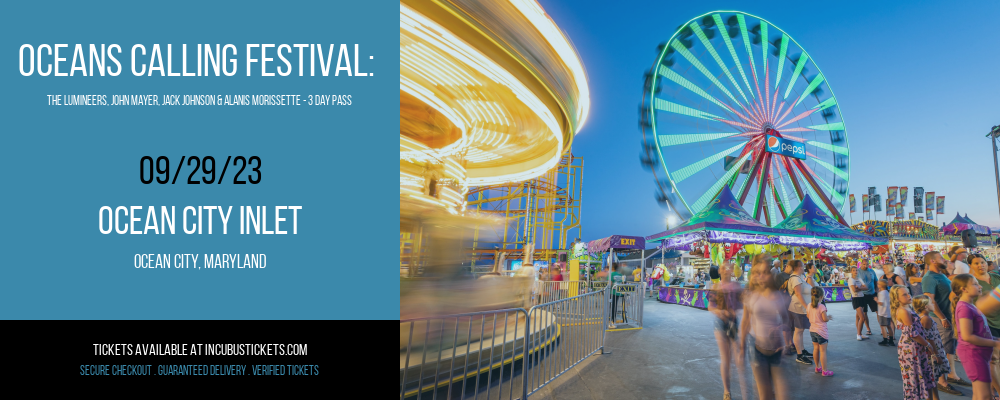 Oceans Calling Festival: THe Lumineers, John Mayer, Jack Johnson & Alanis Morissette - 3 Day Pass at Incubus Tickets tickets Oceans Calling Festival: THe Lumineers, John Mayer, Jack Johnson & Alanis Morissette - 3 Day Pass at Incubus Tickets